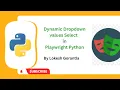 Python Playwright Beginner 2023 Part 21 Dynamic Dropdown Values Select in Playwright Python
