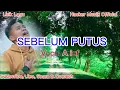 Lagu Lagu lirik _ SEBELUM PUTUS _ by Arief (Official Musik Video) populer terbaru