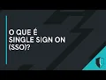 WHAT IS SINGLE SIGN-ON SSO