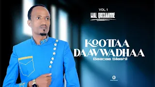 Track 13 KOOTTAA DAAWWADHAA BAACAA SILASHII Vol 1 NEW OROMO MUSIC 