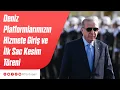 Deniz Platformlarımızın Hizmete Giriş, Bayrak Çekme ve İlk Sac Kesim Töreni