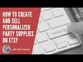 How to Create and Sell Personalized Party Supplies on Etsy