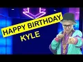 Happy Birt ay KYLE Today is your birt ay