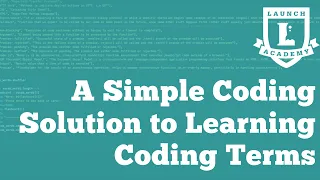 A Simple Coding Solution to Learning Coding Terms Launch Academy