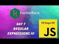 Day 7 Regular Expressions-3 I 10 Days of Javascript HackerRank