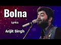 Bolna (Lyrics) - Arijit Singh | Asees Kaur, Tanishk Bagchi | Kapoor & Sons