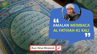 amalan membaca al fatihah 41 kali buya yahya menjawab