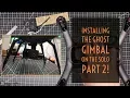 3DR Solo - Installing the Ghost Gimbal On the Solo Part 2
