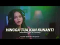 Download Lagu HINGGA TUA KAN KUNANTI | KALIA SISKA ft. ska 86 | kentrung