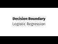 Decision Boundary in Logistic Regression