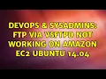 DevOps SysAdmins FTP via vsftpd not working on Amazon EC2 Ubuntu 14 04