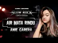 Lagu AIR MATA RINDU - SLOW ROCK COVER VERSION | ANIE CARERA