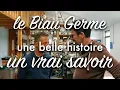 Le Biau Germe une belle histoire un vrai savoir