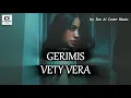Lagu GERIMIS - VETY VERA // by Ian Ai Cover Music
