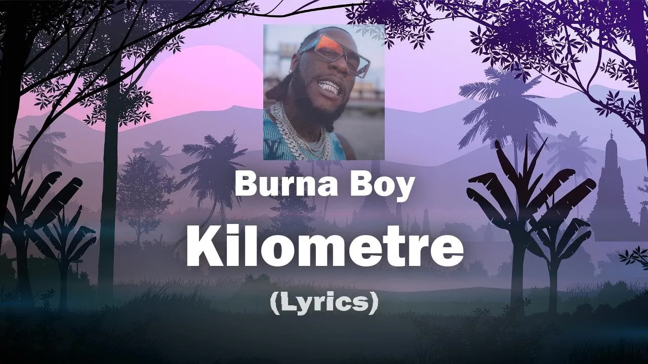 Burna Boy - Kilometre (Lyrics)