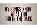 Download Lagu Fall Out Boy My Songs Know what You Did In The Dark (Light 'Em Up) Lyrics