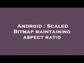 Android Scaled Bitmap maintaining aspect ratio