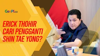 Media Italia Sebut Erick Thohir Pertimbangkan Ganti Shin Tae Yong