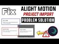 Alight Motion Project Import Problem solution reason please sign in to download the project error
