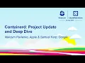 Containerd Project Update and Deep Dive - Maksym Pavlenko Apple Samuel Karp Google