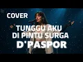Download Lagu D'PASPOR - SAMBUT AKU DI PINTU SURGA VIDEO LYRIC (COVER)