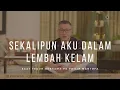 Download Lagu Sekalipun Aku Dalam Lembah Kelam  - Saat Teduh Bersama Ps Philip Mantofa