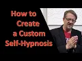 How to Create a Custom Self-Hypnosis - Ep 59