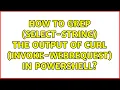 How to grep Select-String the output of curl Invoke-WebRequest in PowerShell