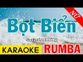 Bọt Biển Karaoke – Tone Nữ – Nhạc Sống Rumba – Beat Chuẩn Dễ Hát