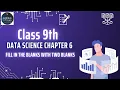 Class 9 Data Science Chapter 6 - Introduction to Fill in the Blanks with two blanks