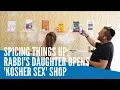 Spicing things up Rabbi s daughter opens Kosher sex shop