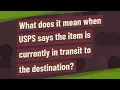 What does it mean when USPS says the item is currently in transit to the destination