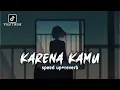 Karena kamu - Geisha [speed up+reverb version] viral tiktok