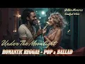 Romantic Reggae Love Songs | Soft Ballad Full of Warmth \u0026 Connection 🎶 Soulful Mix of Night Emotions
