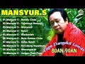Download Lagu LIRIK LAGU MANSYUR.S FULL ALBUM TERBAIK - NOSTALGIA LAGU LAWAS || DANGDUT PILIHAN ORIGINAL MANSYUR S