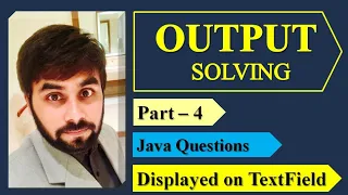 Output Solving Part - 4 Java Programs Board Questions Java Code Outputs CBSE Class XII IP