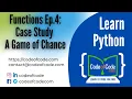 Learn Python Chapter 04 Functions Ep 4 Case Study A Game of Chance CodeOfCode