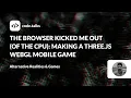 code talks 2023 - The browser kicked me out of the CPU Making a three js WebGL mobile game
