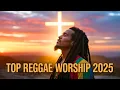 Lagu Powerful Christian Reggae Worship Songs with Lyrics | Uplifting Gospel Praise and Worship 2025 Mix
