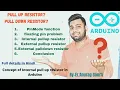 internal pull up resistor in Arduino-external pullup pulldown resistor in Arduino programming