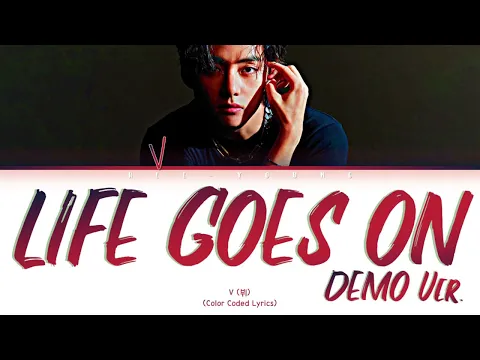 Download MP3 V (뷔) 'Life Goes On Demo' (Color Coded Lyrics (Han/Rom/Eng/가사)