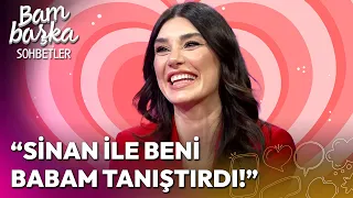 Burcu Kiratli Sinan Akcil ile Nasil Tanismisti Bambaska Sohbetler