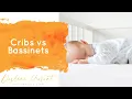 Cribs vs Bassinets
