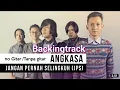 Download Lagu Angkasa - Jangan Pernah selingkuh Backingtrack (tanpa Gitar)