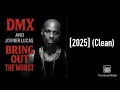 DMX and Joyner Lucas - Bring Out The Worst [2025] (Clean)