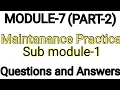 MODULE-7 PART-2 ALL QUESTIONS AND ANSWERS MAINTANANCE PRACTICE 7 1 SUB MODULE-1