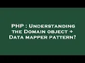 PHP Understanding the Domain object Data mapper pattern