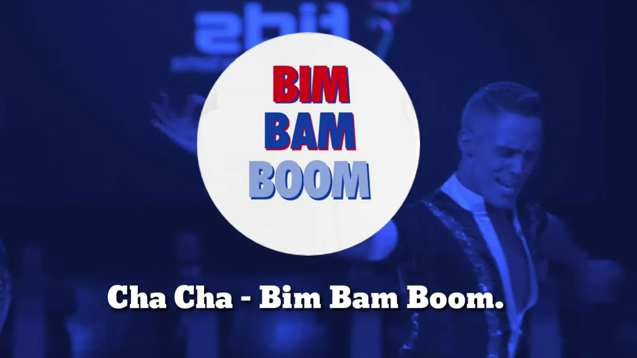 Cha Cha - Bim Bam Boom.