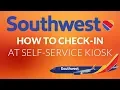 TRAVEL TIPS SOUTHWEST AIRLINES HOW TO CHECK-IN AT SELF SERVICE KIOSK