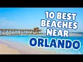 Best Beaches Near Orlando Top 10 Day Trips